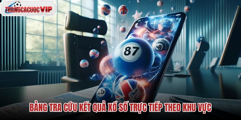 bang tra cuu ket qua xo so truc tiep theo khu vuc bang tra cuu ket qua xo so truc tiep theo khu vuc