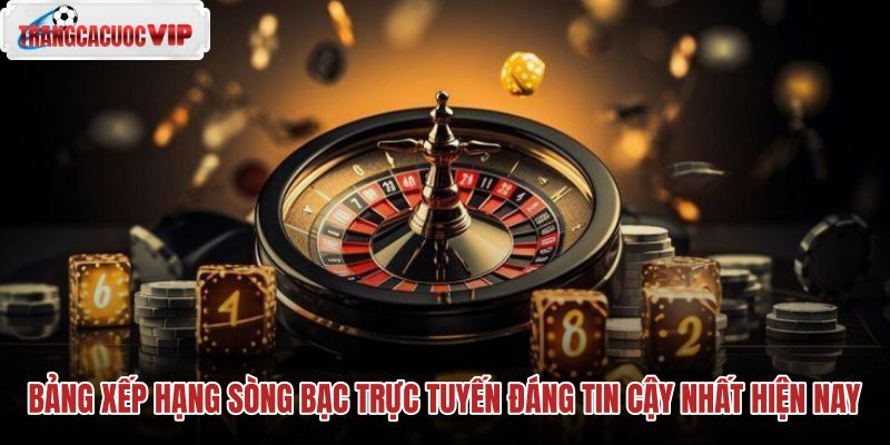 bang xep hang song bac truc tuyen dang tin cay nhat hien nay bang xep hang song bac truc tuyen dang tin cay nhat hien nay