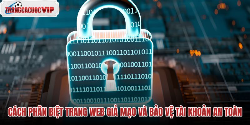 cach-phan-biet-trang-web-gia-mao-va-bao-ve-tai-khoan-an-toan cach-phan-biet-trang-web-gia-mao-va-bao-ve-tai-khoan-an-toan