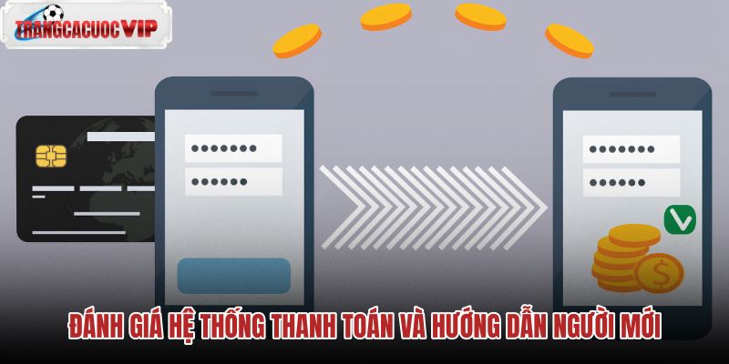 danh-gia-he-thong-thanh-toan-va-huong-dan-nguoi-moi danh-gia-he-thong-thanh-toan-va-huong-dan-nguoi-moi